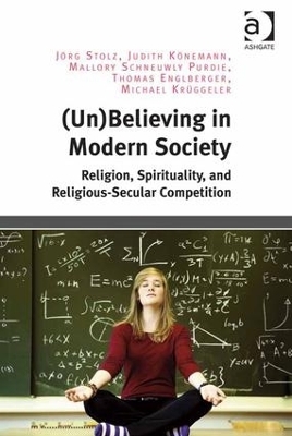 (Un)Believing in Modern Society - Jörg Stolz, Judith Könemann, Mallory Schneuwly Purdie, Thomas Englberger, Michael Krüggeler