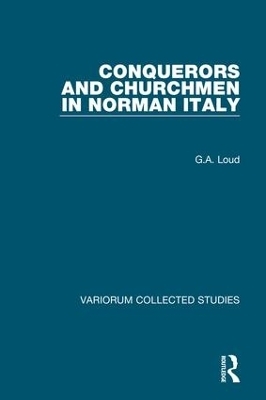 Conquerors and Churchmen in Norman Italy - G.A. Loud