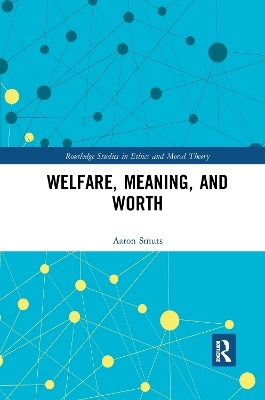 Welfare, Meaning, and Worth - Aaron Smuts