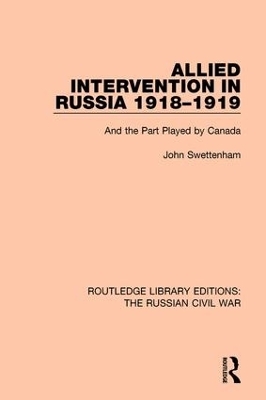 Allied Intervention in Russia 1918-1919 - John Swettenham