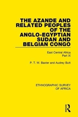 The Azande and Related Peoples of the Anglo-Egyptian Sudan and Belgian Congo - P. T. W. Baxter, Audrey Butt