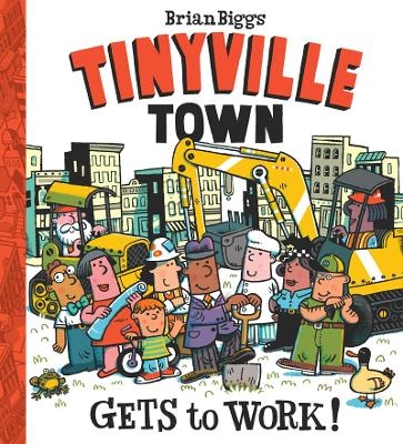 Tinyville Town Gets to Work! - Brian Biggs