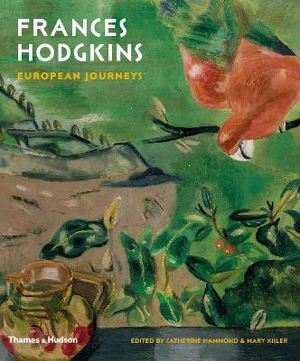 Frances Hodgkins: European Journeys - Mary Kisler, Catherine Hammond