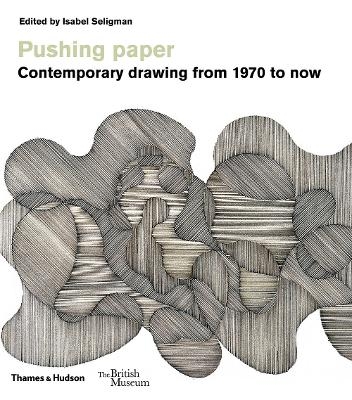 Pushing paper: Contemporary drawing from 1970 to now - 