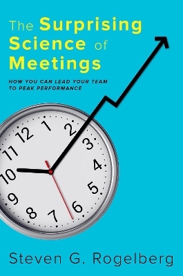 The Surprising Science of Meetings - Steven G. Rogelberg