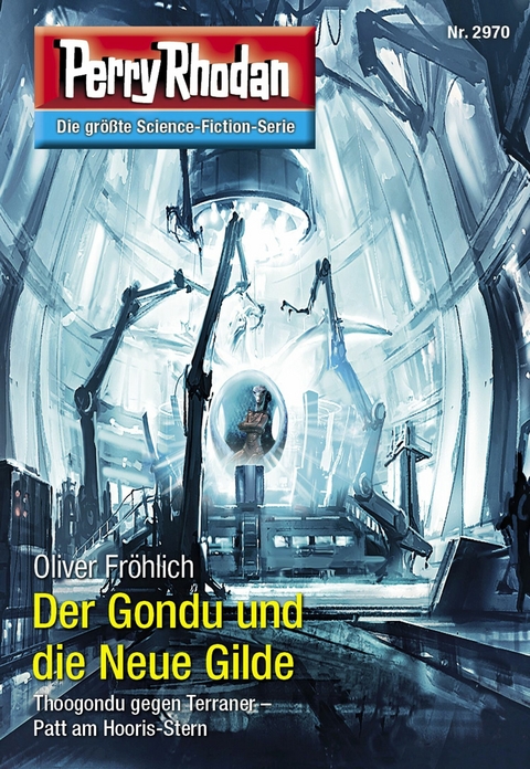 Perry Rhodan 2970: Der Gondu und die Neue Gilde - Oliver Fr&ouml;hlich