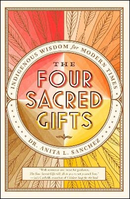 The Four Sacred Gifts - Dr Anita L. Sanchez