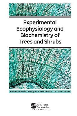 Experimental Ecophysiology and Biochemistry of Trees and Shrubs - Humberto Gonz&aacute;lez Rodr&iacute;guez, Ratikanta Maiti, Ch. Aruna Kumari