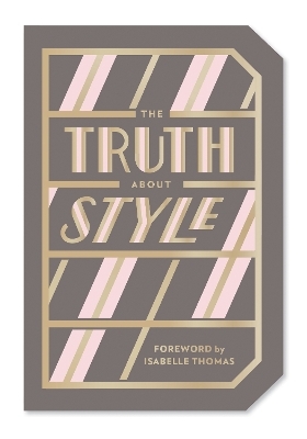 The Truth About Style: Quote Gift Book -  Abrams Noterie