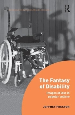 The Fantasy of Disability - Jeffrey Preston