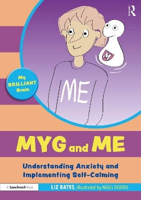Myg and Me: Understanding Anxiety and Implementing Self-Calming - Liz Bates