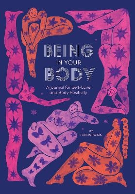 Being in Your Body (Guided Journal): A Journal for Self-Love and Body Positivity - Fariha R&oacute;is&iacute;n