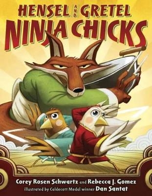 Hensel and Gretel: Ninja Chicks - Corey Rosen Schwartz, Rebecca J. Gomez