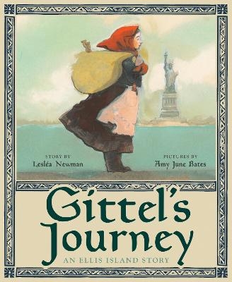 Gittel's Journey: An Ellis Island Story - Lesl&eacute;a Newman, Amy June Bates
