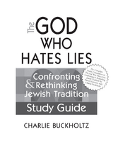 The God Who Hates Lies (Study Guide) - Charlie Buckholtz