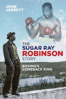 The Sugar Ray Robinson Story - John Jarrett