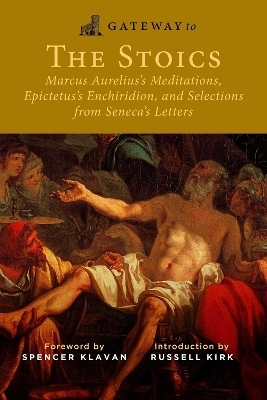 Gateway to the Stoics - Marcus Aurelius,  Seneca