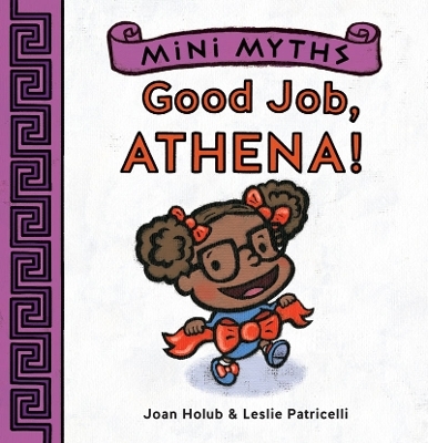 Mini Myths: Good Job, Athena! - Joan Holub
