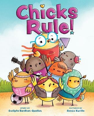 Chicks Rule! - Sudipta Bardhan-Quallen, Ren&eacute;e Kurilla