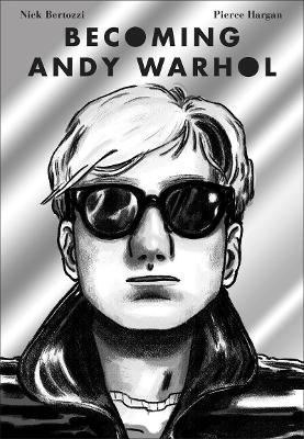 Becoming Andy Warhol - Nick Bertozzi