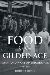 Food in the Gilded Age -  Robert Dirks