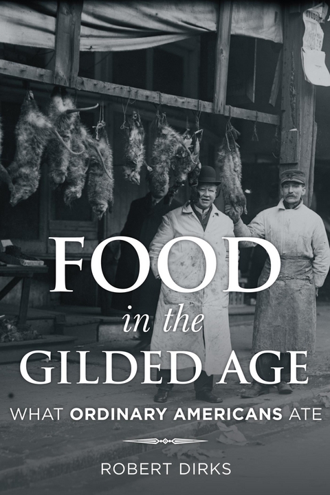 Food in the Gilded Age -  Robert Dirks