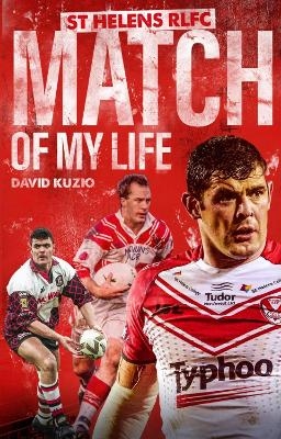 St Helens Match of My Life - David Kuzio