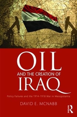 Oil and the Creation of Iraq - David E. McNabb