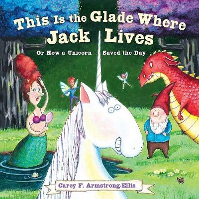 This Is the Glade Where Jack Lives - Carey Armstrong-Ellis