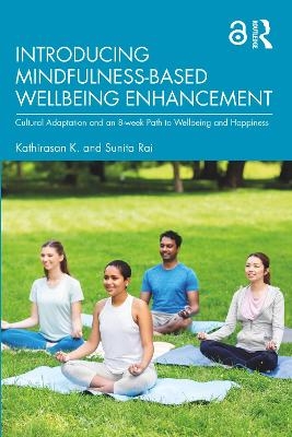 Introducing Mindfulness-Based Wellbeing Enhancement - Kathirasan K., Sunita Rai