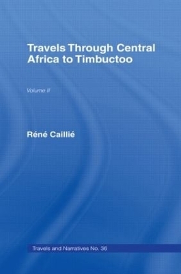 Travels Through Central Africa to Timbuctoo and Across the Great Desert to Morocco, 1824-28 - Rene Caillie