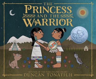 The Princess and the Warrior - Duncan Tonatiuh