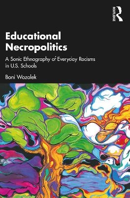 Educational Necropolitics - Boni Wozolek