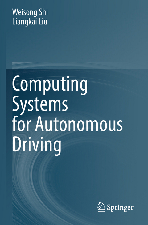 Computing Systems for Autonomous Driving - Weisong Shi, Liangkai Liu