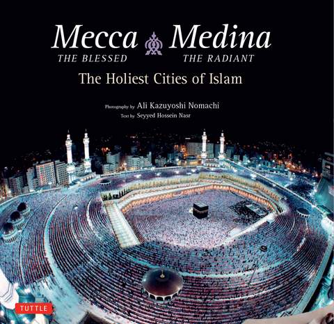 Mecca the Blessed, Medina the Radiant - Seyyed Hossein Nasr