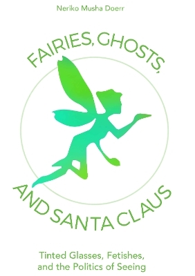 Fairies, Ghosts, and Santa Claus - Neriko Musha Doerr
