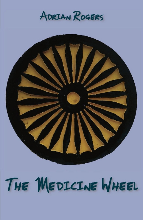 The Medicine Wheel - Adrian Rogers