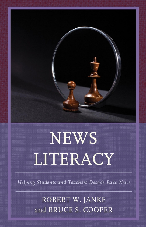 News Literacy -  Bruce S. Cooper,  Robert W. Janke
