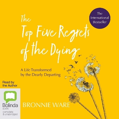 The Top Five Regrets of the Dying - Bronnie Ware