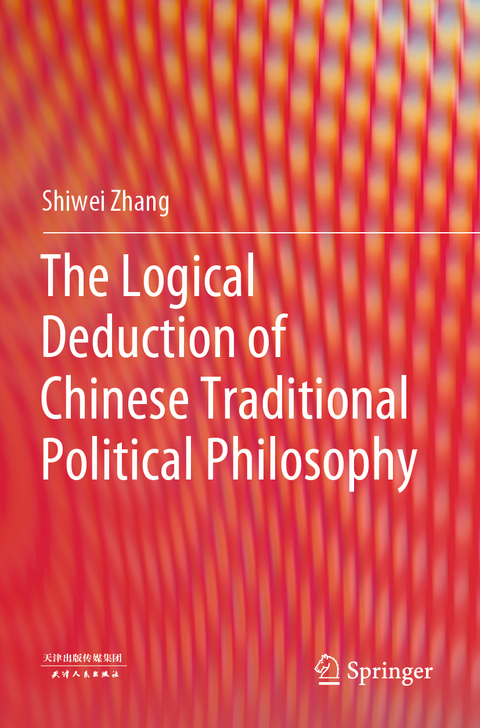 The Logical Deduction of Chinese Traditional Political Philosophy - Shiwei Zhang