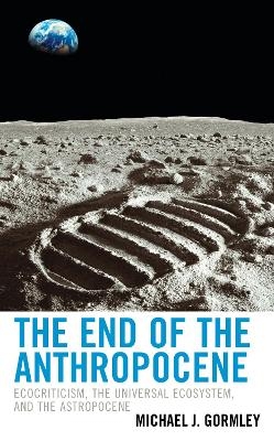 The End of the Anthropocene - Michael J. Gormley