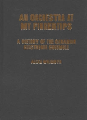 An Orchestra at My Fingertips - Alexa Woloshyn