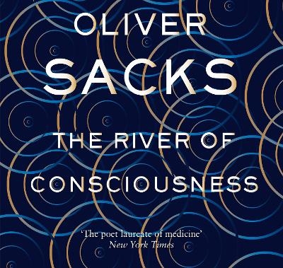 The River of Consciousness - Oliver Sacks M.D.