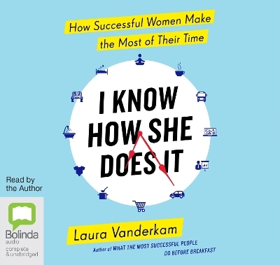 I Know How She Does It - Laura Vanderkam
