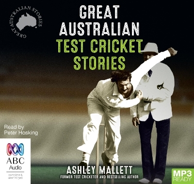 Great Australian Test Cricket Stories - Ashley Mallett