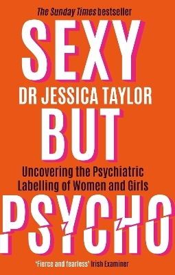 Sexy But Psycho - Dr Jessica Taylor