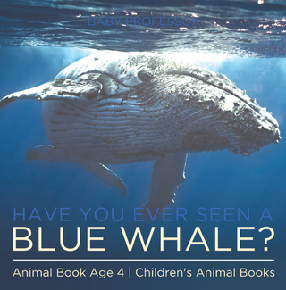 Have You Ever Seen A Blue Whale? Animal Book Age 4 | Children's Animal Books