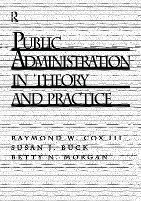 Public Administration in Theory and Practice - Raymond W Cox III