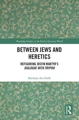 Between Jews and Heretics - Matthijs den Dulk