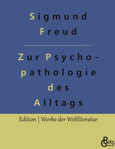 Zur Psychopathologie des Alltagslebens - Sigmund Freud